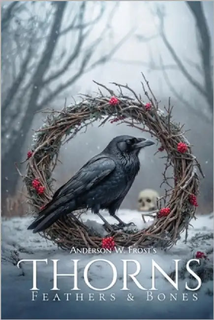 Thorns, Feathers & Bones by Frost, Anderson W.