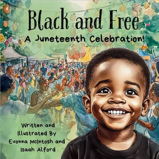 Black and Free A Juneteenth Celebration! by Evonna Douglas-McIntosh