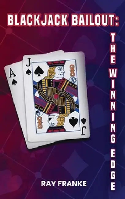 BlackJack Bailout: The Winning Edge by Ray Franke