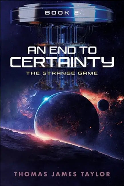 An End To Certainty Book 2: The Strange Game by Taylor, Thomas James