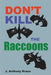 Don't Kill the Raccoons by Kraus, J. Anthony