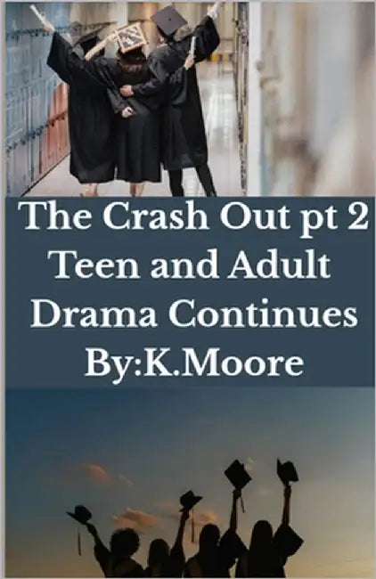 The Crash Out: Teen and Adult Drama: Teen and Adult Drama by Moore, K.