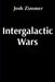 Intergalactic Wars: The Complete Collection by Josh Zimmer
