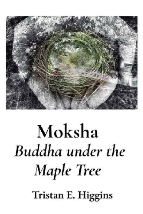 Moksha by Tristan E. Eric Higgins