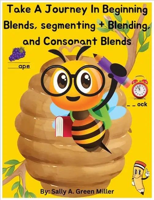 Take A Journey In Beginning Blends, Segmenting + Blends, and Consonant Blends by Miller, Sally A.