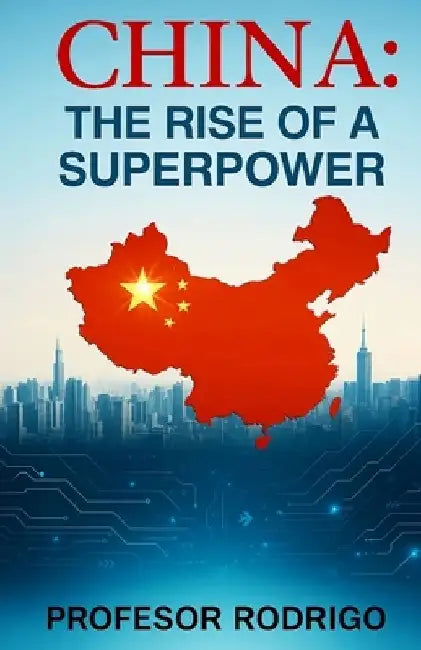 China, the Rise of a Superpower by Profesor Rodrigo