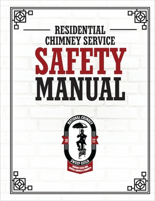 NCSG Residential Chimney Service Safety Manual by National Chimney Sweep Guild