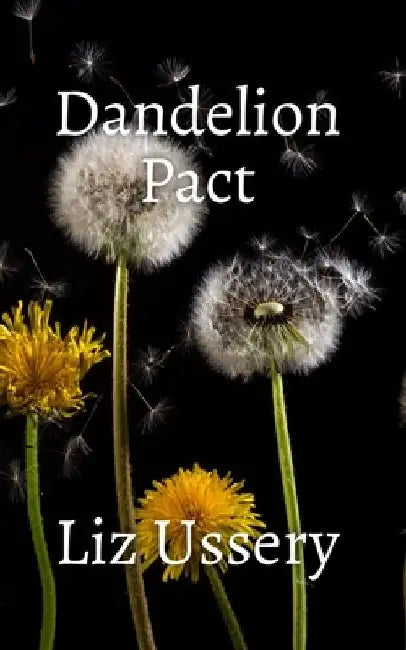 Dandelion Pact by Liz Ussery