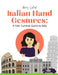 Italian Hand Gestures: A Kids' Survival Guide to Italy: A Survival Guide by Marcy Schaaf