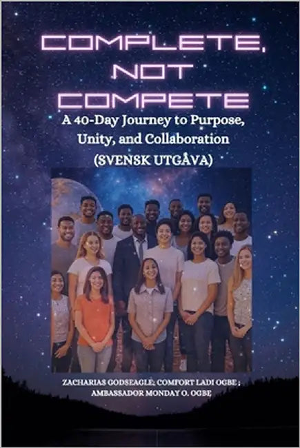 Complete, Not Compete: A 40-Day Journey to Purpose, Unity, and Collaboration - Svensk utgåva by Godseagle, Zacharias