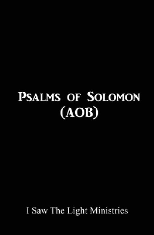 Psalms of Solomon (AOB) by I Saw The Light Ministries