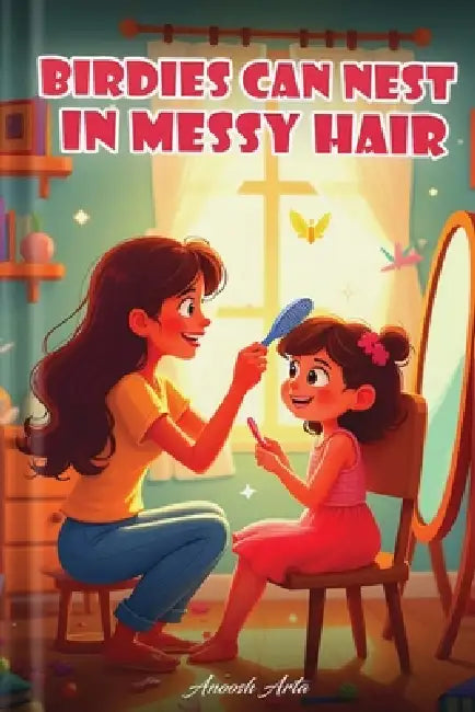 Birdies Can Nest in Messy Hair by Anoosh Arta