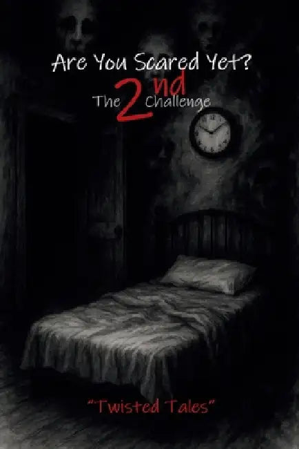 Are You Scared Yet? The 2nd Challenge: Twisted Tales by Angela Fincham, Gregory Paul Thomas