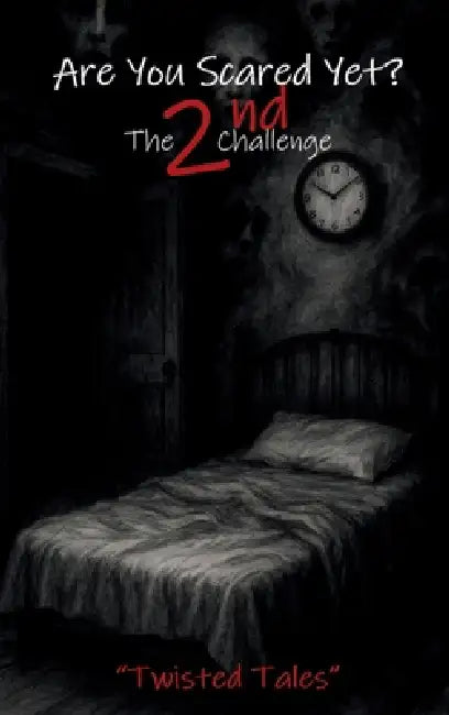 Are You Scared Yet? The 2nd Challenge: Twisted Tales by Angela Fincham, Gregory Paul Thomas