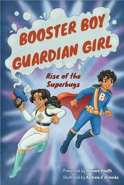 Booster Boy and Guardian Girl: Rise of the Superbugs by Hamara Health