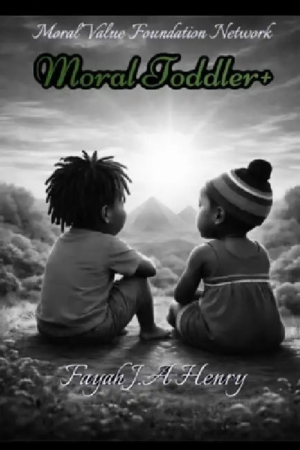 Moral Toddler + by Fayah J. a. Henry, Kamee L. Gatling