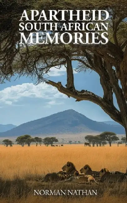 Apartheid: South African Memories by Norman Nathan