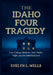 The Idaho Four Tragedy: Four College Students, One Deadly Night, and the Path to Justice by Evelyn L. Wells