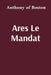 Ares Le Mandat: the first digital edition uploaded in November of 2019 by Anthony Of Boston