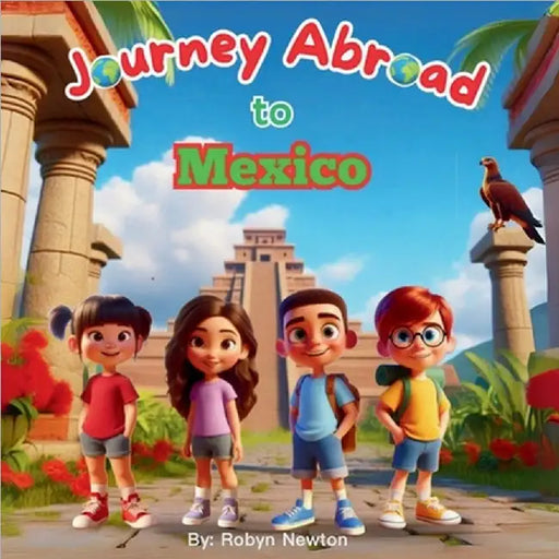 Journey Abroad to Mexico by Newton, Robyn
