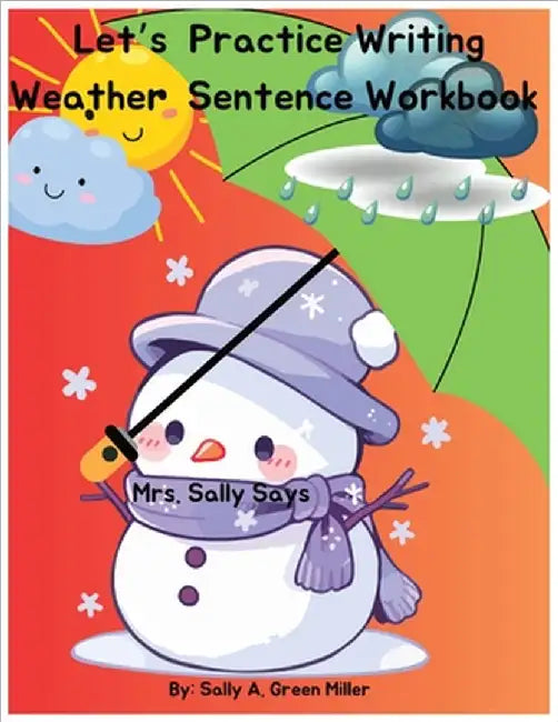 Let's Practice Writing Weather Sentence Workbook by Sally A. Miller