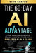The 60-Day AI Advantage: How Small Businesses Crush Competitors with Risk-Free AI in a Flash by Ryan Harper