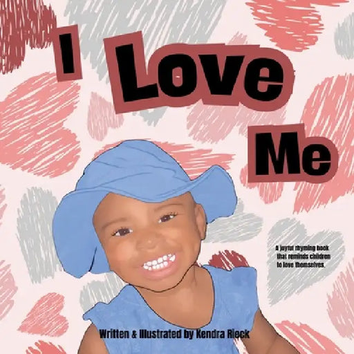 I Love Me by Kendra Rieck, Kendra Rieck