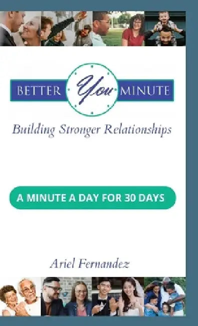 Better You Minute: Building Stronger Relationships by Ariel Fernandez