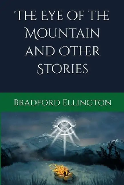 The Eye of the Mountain and Other Stories by Ellington