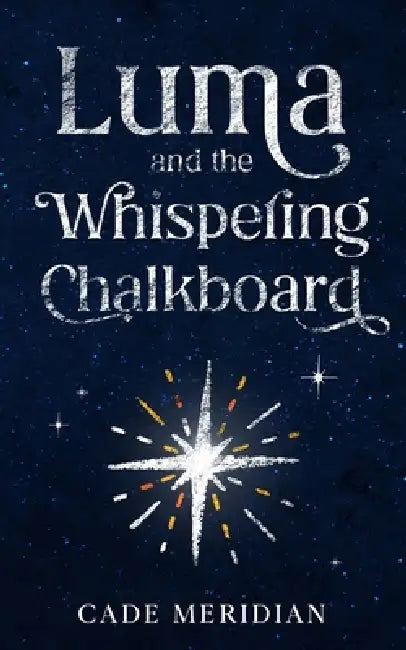 Luma and the Whispering Chalkboard: A Benevolent AI Story by Cade Meridian