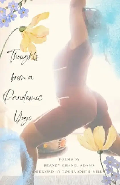 Thoughts from a Pandemic Yogi: Poems by Brandy Chanel Adams by Brandy C. Adams