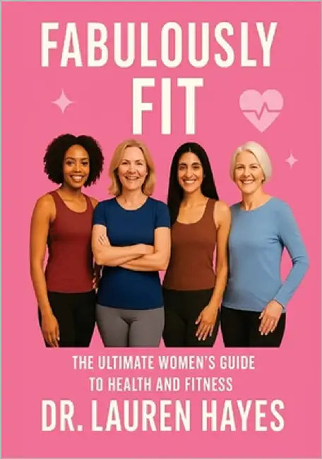 Fabulously Fit: The Ultimate Women's Guide to Health and Fitness by Hayes, Lauren