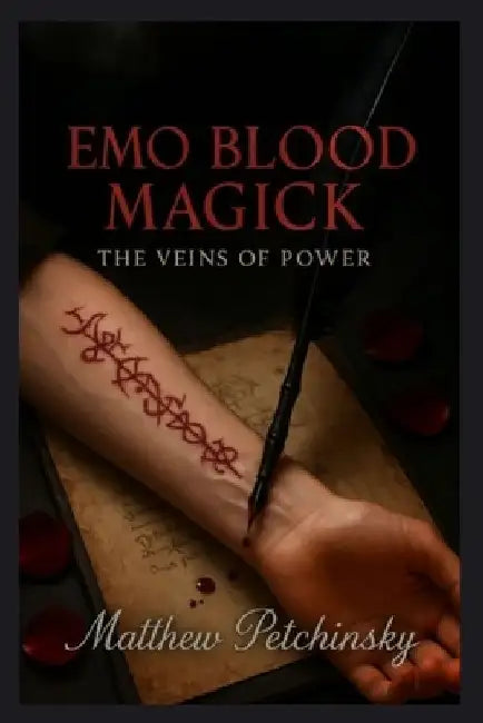 Emo Blood Magick: The Veins of Power by Petchinsky