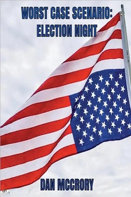 Worst Case Scenario: Election Night by McCrory, Dan