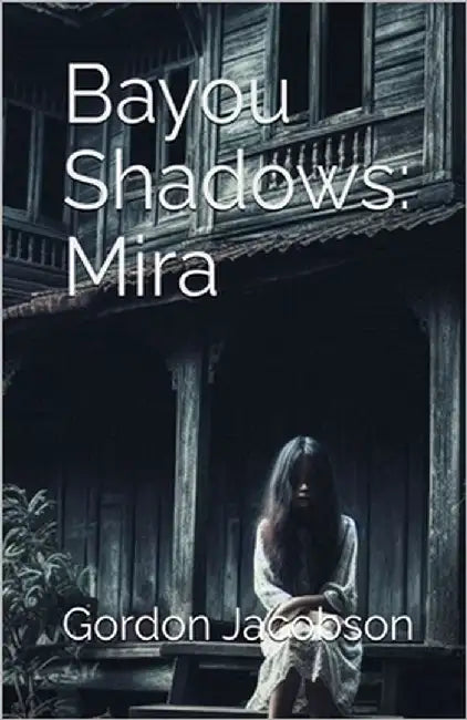 Bayou Shadows: Mira by Jacobson, Gordon