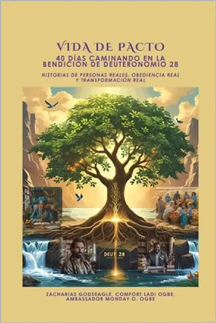 VIDA DE PACTO - 40 días caminando en la bendición de Deuteronomio 28: Historias de personas reales, obediencia real y transformación real by Godseagle, Zacharias
