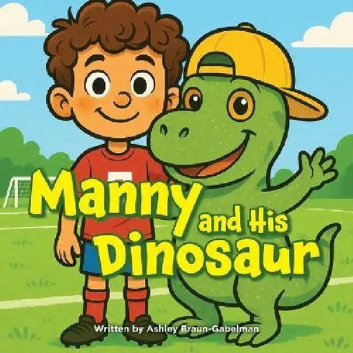 Manny and His Dinosaur by Ashley Braun-Gabelman