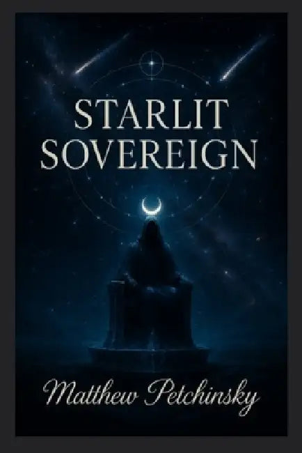 Starlit Sovereign by Matthew Petchinsky