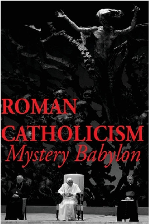 Roman Catholicism: Mystery Babylon by Matthew Simmons