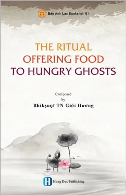 The Ritual Offering Food to Hungry Ghosts by Thích Nữ, Giới Hươ