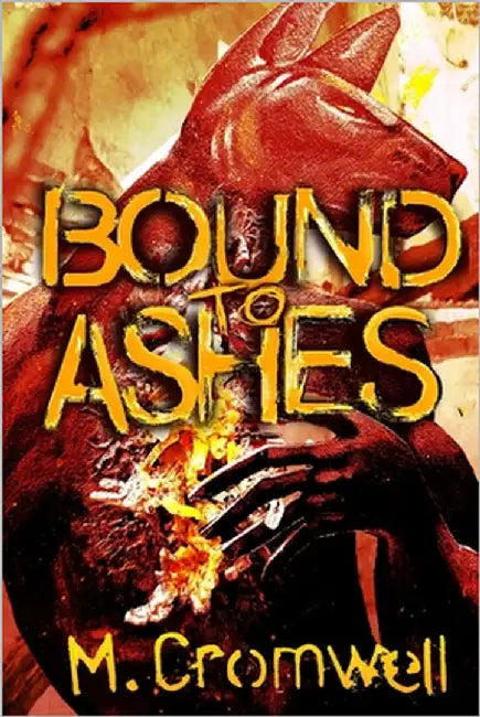 Bound to Ashes by Cromwell, M.