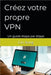 Créez votre propre VPN: Un guide étape par étape by Song, Lin