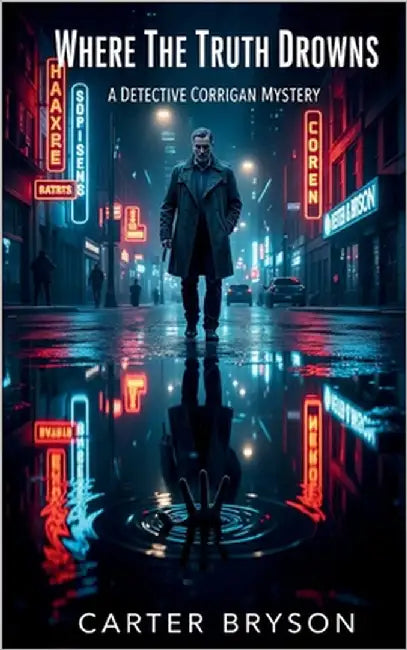 Where The Truth Drowns: A Detective Corrigan Mystery by Bryson, Carter