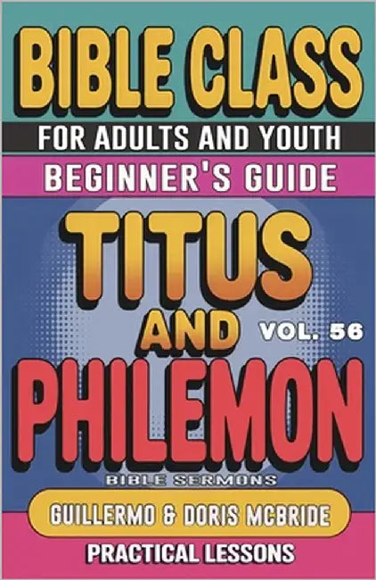 Bible Class for Adults and Youth Beginner's Guide - Titus and Philemon: Practical Lessons by Doris McBride, Guillermo