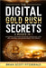 The Digital Gold Rush Secrets: Unleashing the Power of Bitcoin, Blockchain, NFTs, DeFi, Altcoins, and Making Money with Crypto by Fitzgerald, Brian Scott