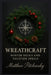 Wreathcraft: Winter Sigils and Yuletide Spells by Matthew Petchinsky