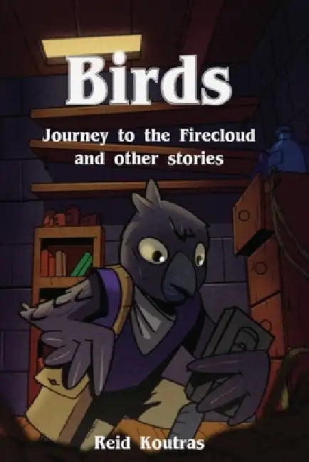 Birds: Journey to the Firecloud by Reid Koutras, Ryan Koutras
