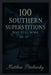 100 Southern Superstitions That Still Work by Matthew Petchinsky