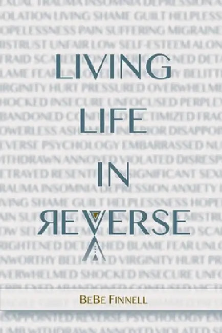 Living Life In Reverse by Bebe Finnell