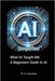 AI Simplified What AI Taught Me A Beginner's Guide by Gustafson, W. N.
